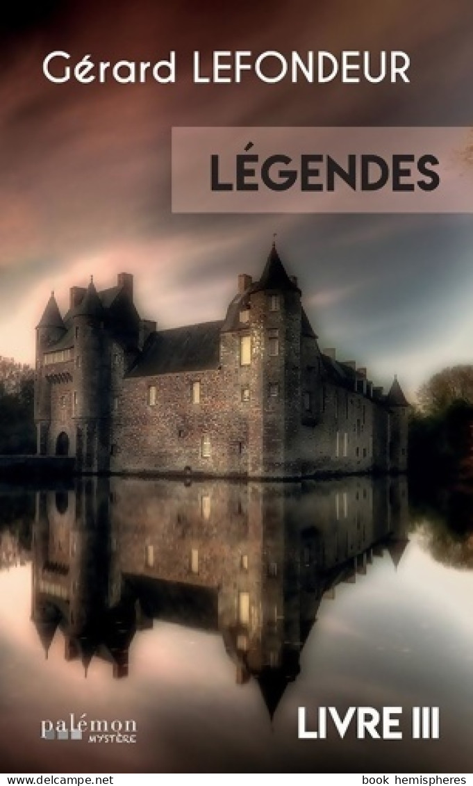 Légendes : Livre 3 (2022) De Gérard Lefondeur - Fantasy