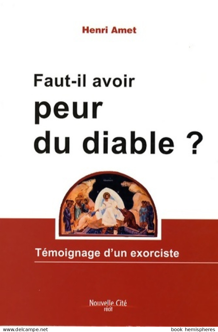 Faut-il Avoir Peur Du Diable ? : Témoignage D'un Exorciste (2009) De Henri Amet - Godsdienst