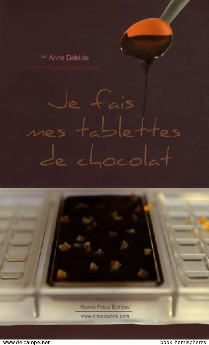 Je Fais Mes Tablettes De Chocolat (2009) De Anne Deblois - Gastronomie