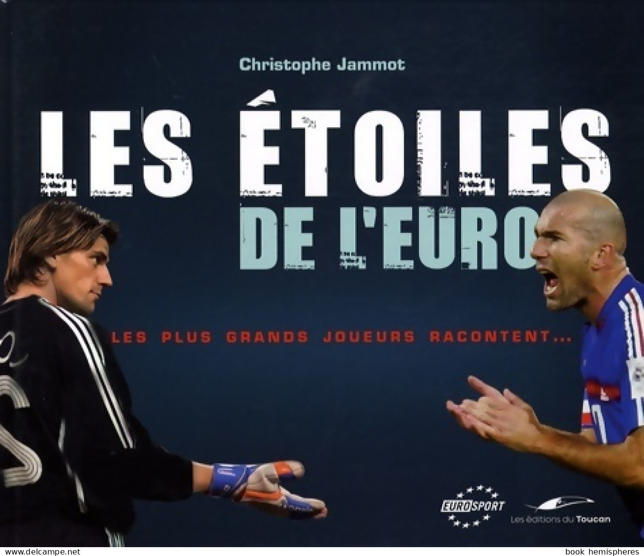 Les étoiles De L'euro : Les Plus Grands Joueurs Racontent (2008) De Christophe Jammot - Sport
