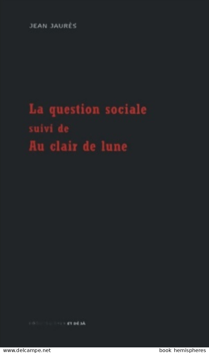 La Question Sociale - Au Clair De Lune (2013) De Jean Jaurès - Politique