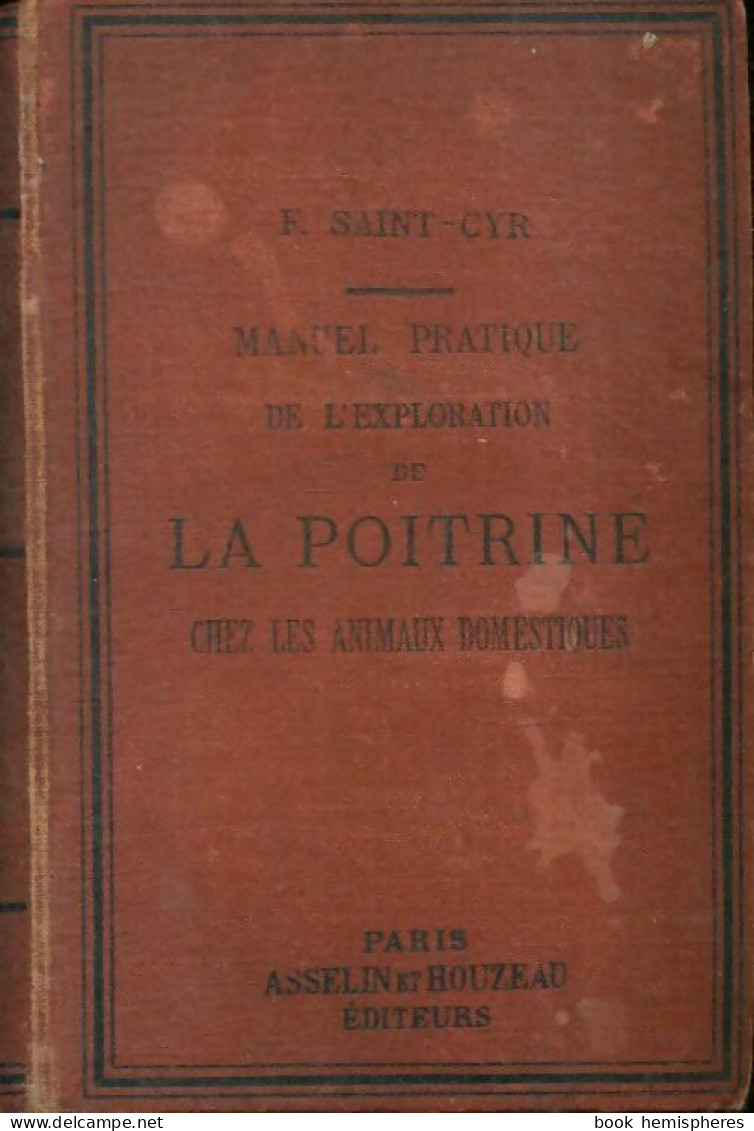 Manuel Pratique De L'exploration De La Poitrine Chez Les Animaux Domestiques (1879) De F. Saint-Cyr - Nature