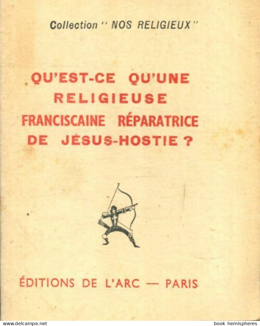 Qu'est-ce Qu'une Religieuse Franciscaine Réparatrice De Jésus-hostie ? (1950) De Inconnu - Religion