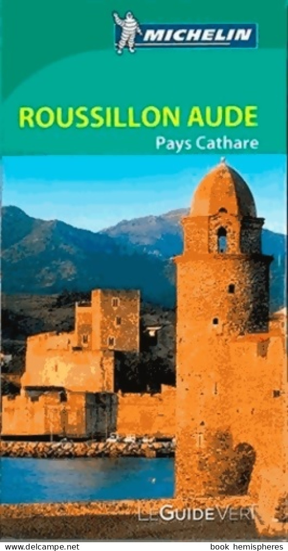 GUIDE VERT ROUSSILLON PAYS CATHARE (2015) De Michelin - Toerisme