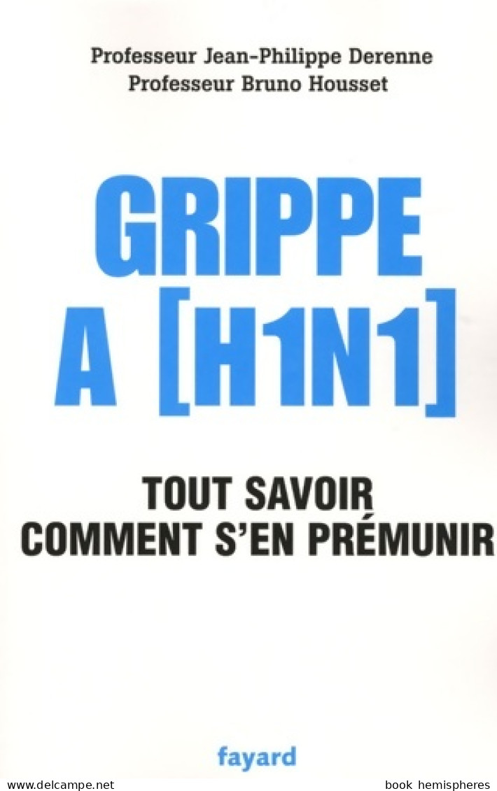 Grippe A  : Tout Savoir Comment S'en Prémunir (2009) De Bruno Housset - Salute