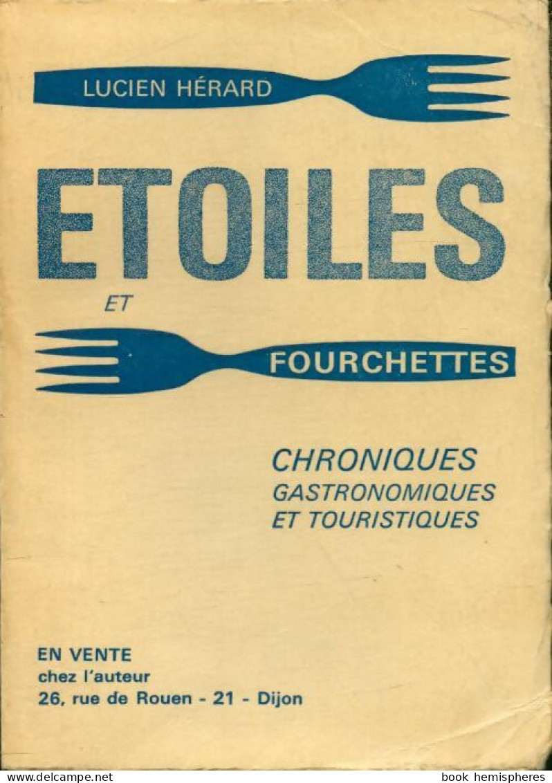 Étoiles Et Fourchettes : Chroniques Gastronomiques Et Touristiques (1970) De Lucien Hérard - Voyages