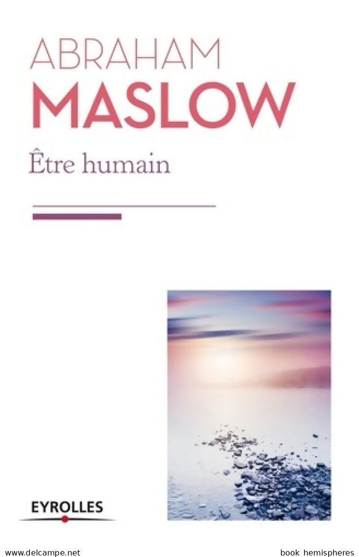 être Humain : La Nature Humaine Et Sa Plénitude. (2013) De Abraham Maslow - Psychologie/Philosophie