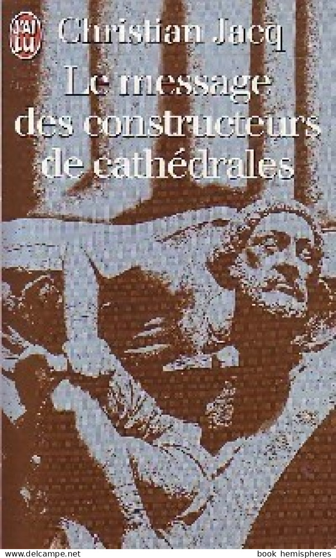 Le Message Des Constructeurs De Cathédrales (1999) De Christian Jacq - Esoterismo