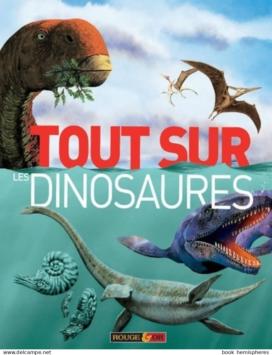 Tout Sur Les Dinosaures (2014) De Collectif - Natur