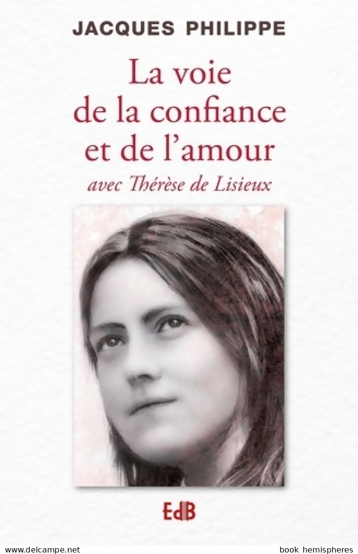 La Voie De La Confiance Et De L'amour Avec Thérèse De Lisieux (2011) De Jacques Philippe - Religion