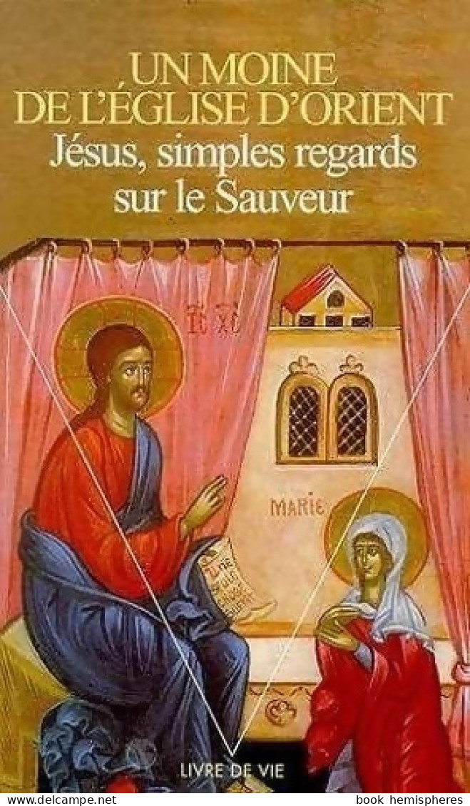 Jésus Simples Regards Sur Le Sauveur. (1997) De Un Moine De L'église D'Orient - Religion