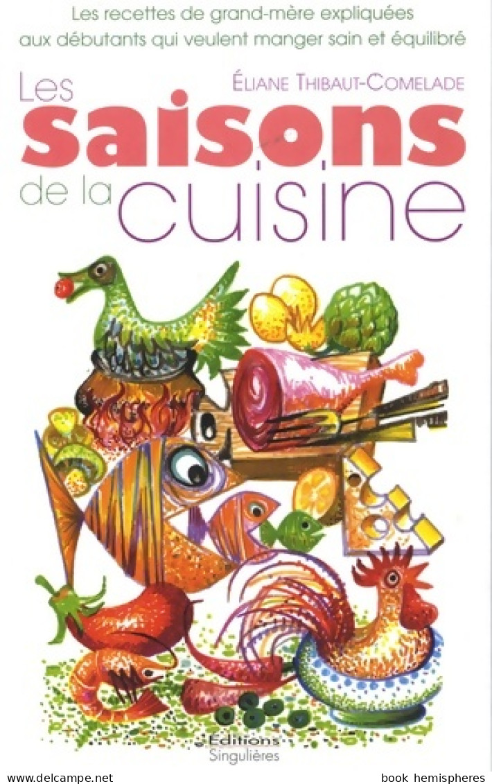 Les Saisons De La Cuisine (2009) De Eliane Tihbaut-Comelade - Gastronomie