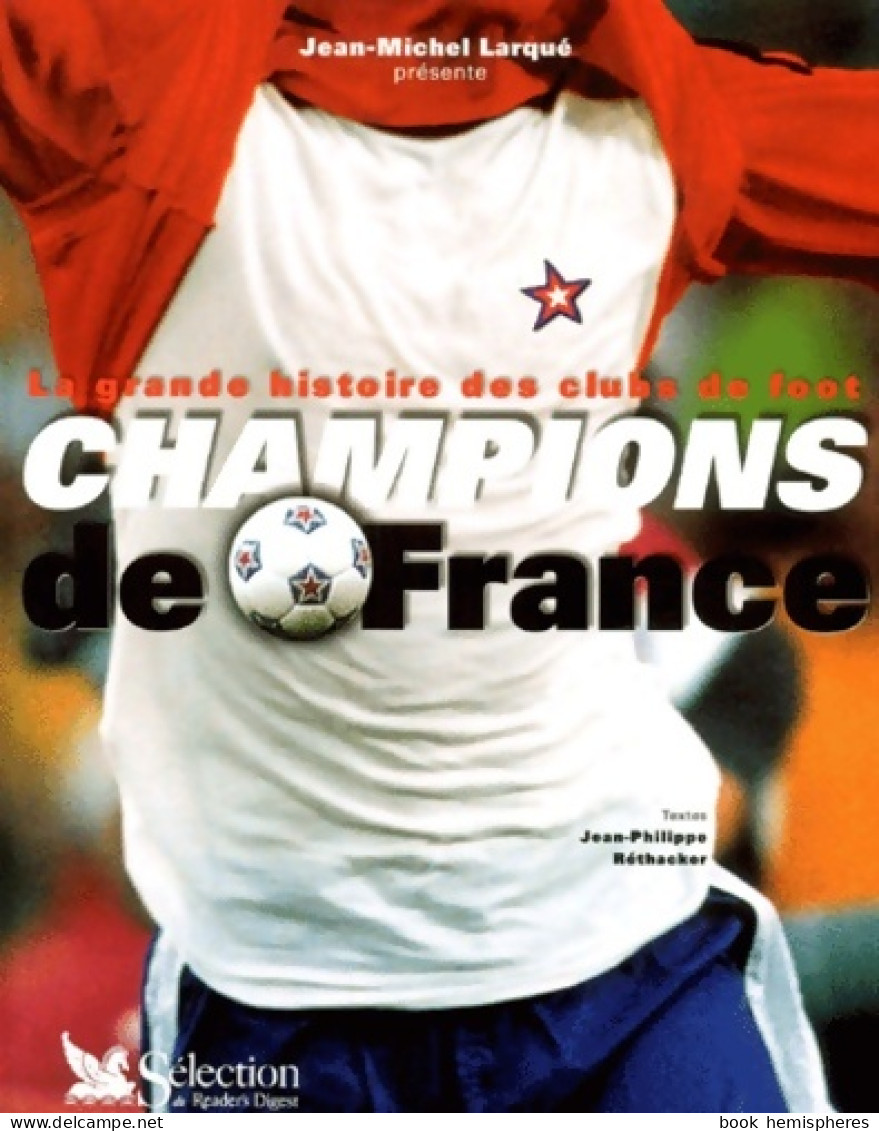 La Grande Histoire Des Clubs De Foot : Champions De France (2001) De Jean-Philippe Réthacker - Sport