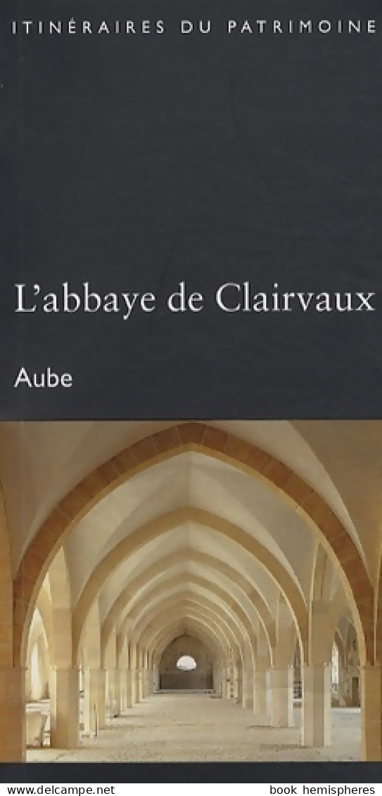 L'abbaye De Clairvaux (2005) De Gilles Vilain - Viajes
