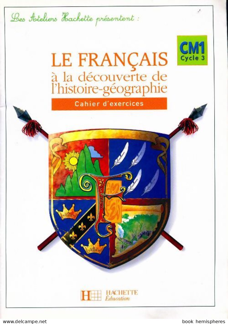 Le Français à La Découverte De L'histoire-géographie CM1. Cahier D'exercices (2006) De Daniel Berlion - 6-12 Ans