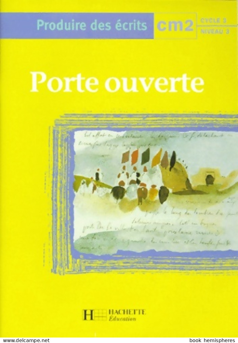 Porte Ouverte : Production D'écrits CM2 (1998) De Collectif - 6-12 Jaar