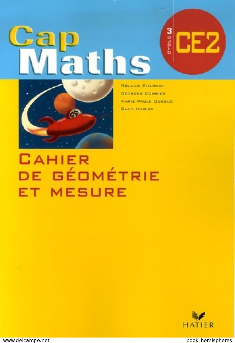 Cahier De Géométrie Et Mesure CE2 CAP Maths (2007) De Roland Charnay - 6-12 Years Old