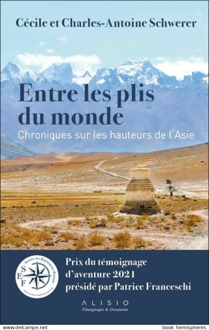 Entre Les Plis Du Monde : Chroniques Sur Les Hauteurs De L'Asie (2021) De Charles-Antoine Schwerer - Voyages