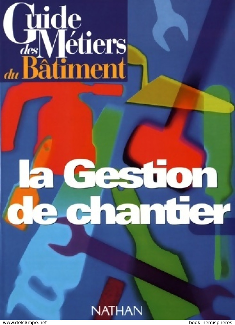 Guide Des Métiers Du Bâtiment : La Gestion De Chantier (1997) De Lehembre - Sciences