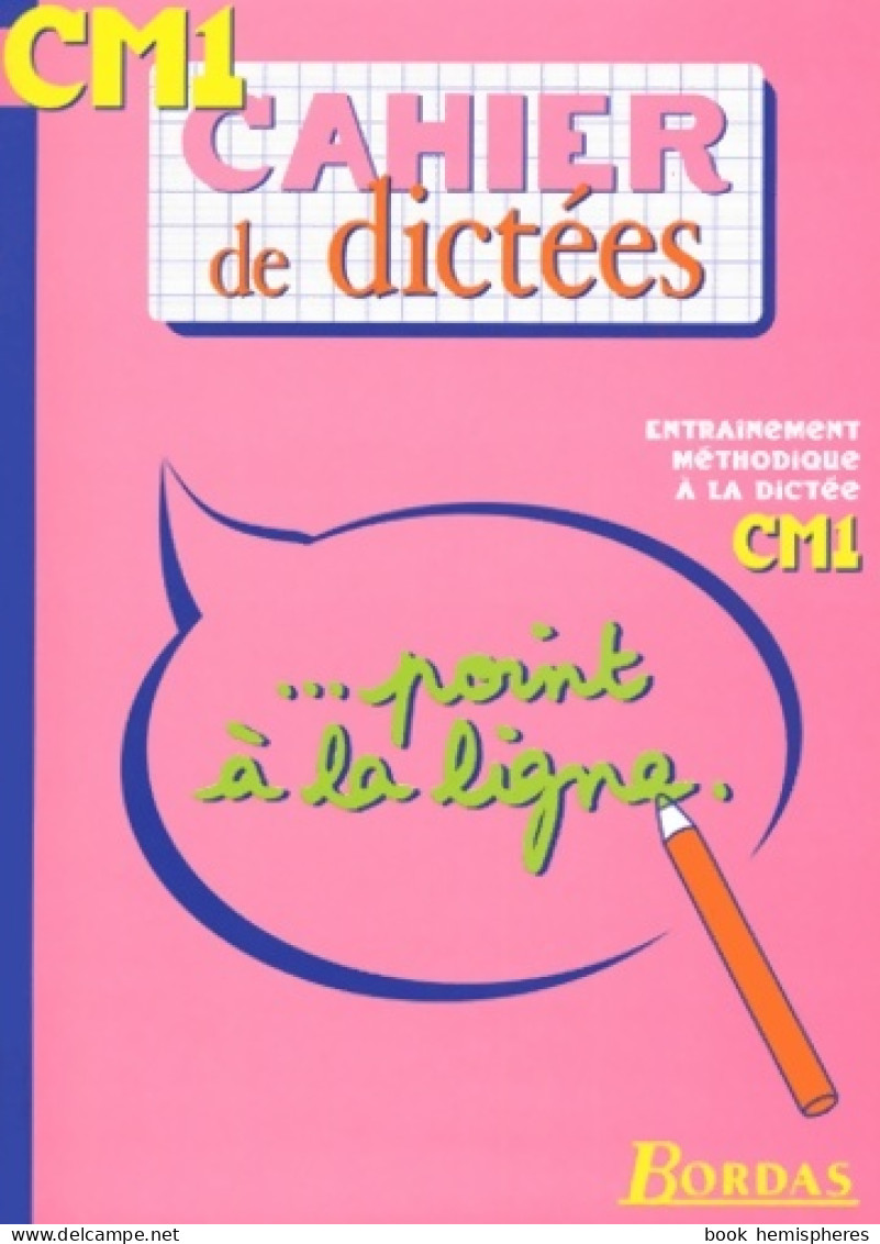 CAHIERS DE Dictées CM1 (2004) De Cahiers De Bordas - 6-12 Ans