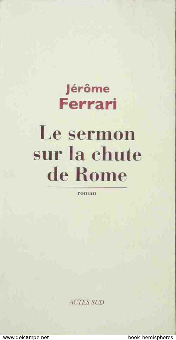 Le Sermon Sur La Chute De Rome (2012) De Jérôme Ferrari - Historique