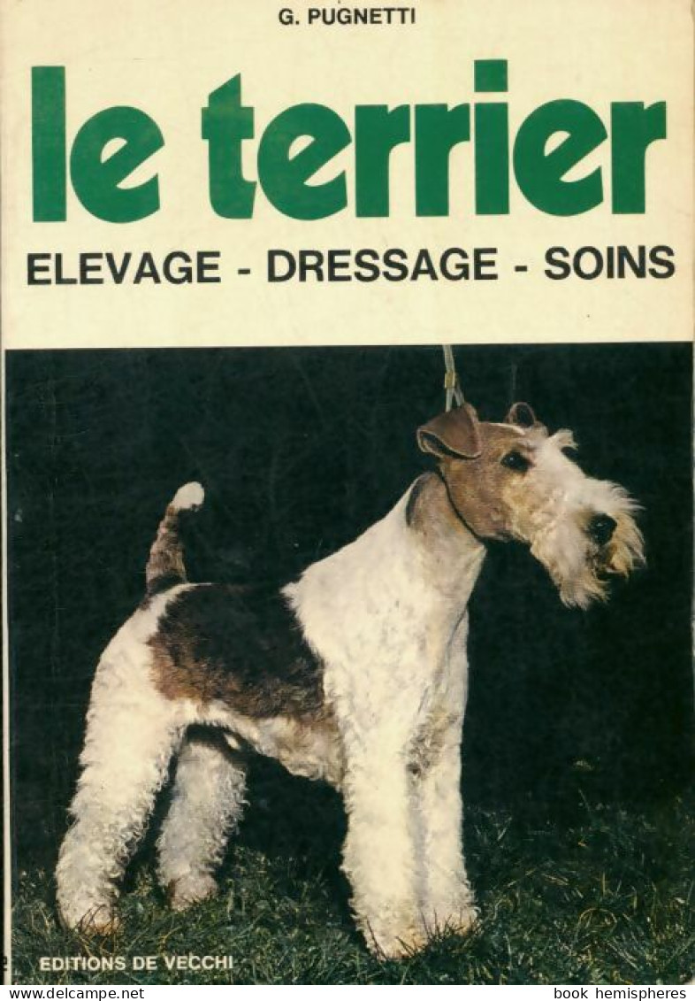 Le Terrier. Elevage - Dressage - Soins (1978) De Pugnetti G. - Tiere