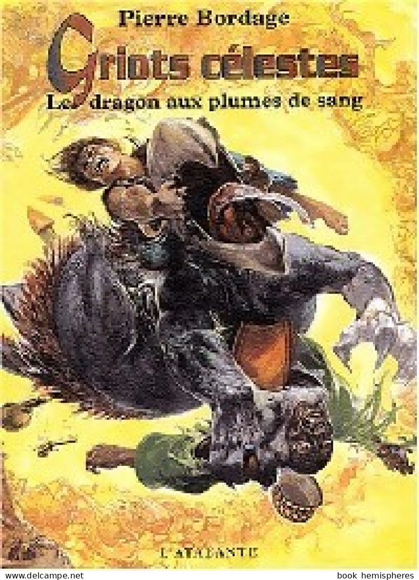 Griots Célestes Tome II : Le Dragon Aux Plumes De Sang (2003) De Pierre Bordage - Sonstige & Ohne Zuordnung