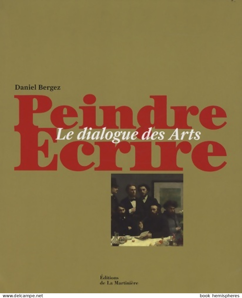 Peindre écrire : Le Dialogue Des Arts (2008) De Daniel Bergez - Art