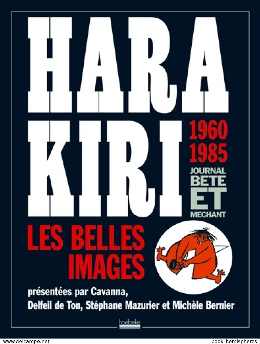 Hara Kiri Journal Bête Et Méchant : Les Belles Images 1960-1985 (2008) De Collectif - Humor