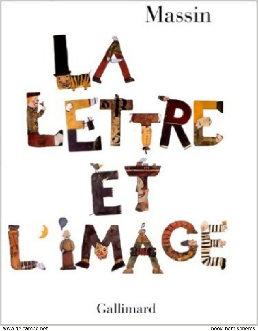 La Lettre Et L'image : La Figuration Dans L'alphabet Latin Du VIII? Siècle à Nos Jours (1993) De Massin - Kunst