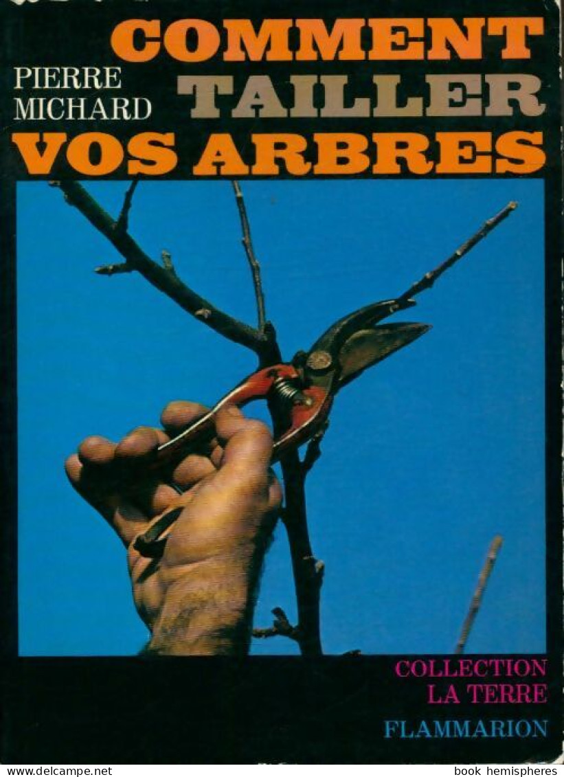 Comment Tailler Vos Arbres (1971) De Pierre Michard - Jardinage