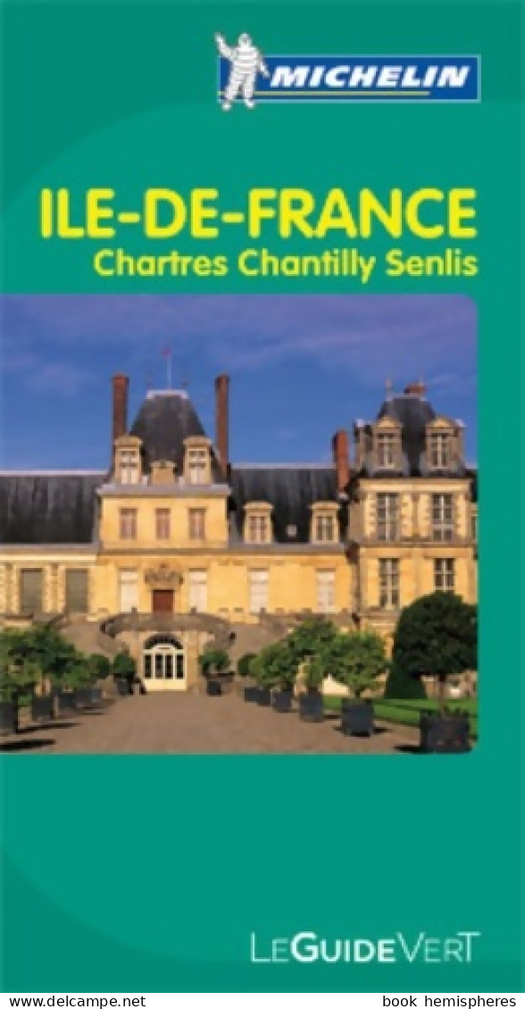 Guide Vert Ile De France Chartres Chantilly Senlis (2011) De Collectif - Tourisme