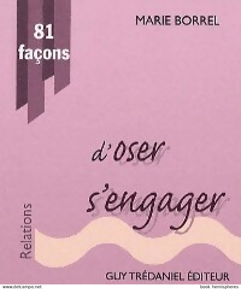 81 Façons D'oser S'engager (2007) De Marie Borrel - Psicología/Filosofía