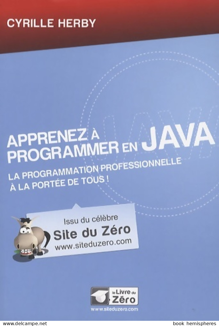 Apprenez à Programmer En Java (2011) De Cyrille Herby - Informatik