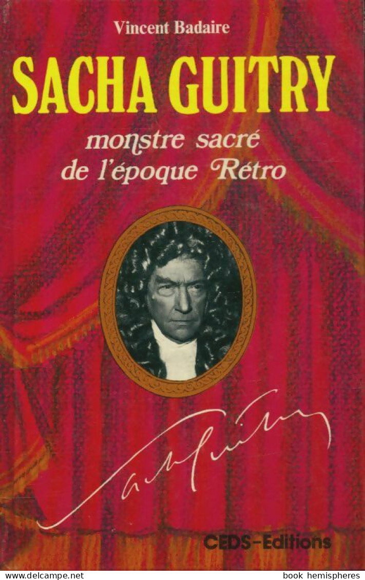 Sacha Guitry, Monstre Sacré De L'époque Rétro (1977) De Vincent Badaire - Biographien