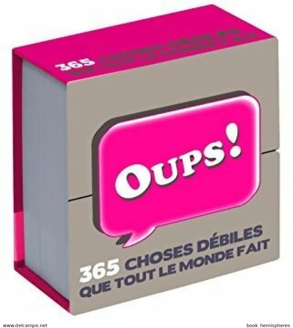 Oups ! 365 Choses Débiles Que Tout Le Monde Fait (2013) De Collectif - Voyages