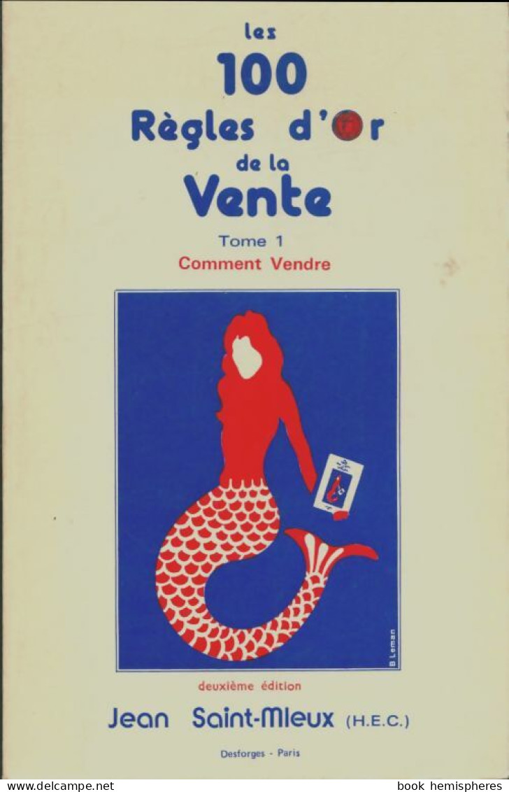 Les 100 Règles D'or De La Vente Tome I : Comment Vendre (1976) De Jean Saint-Mleux - Economie