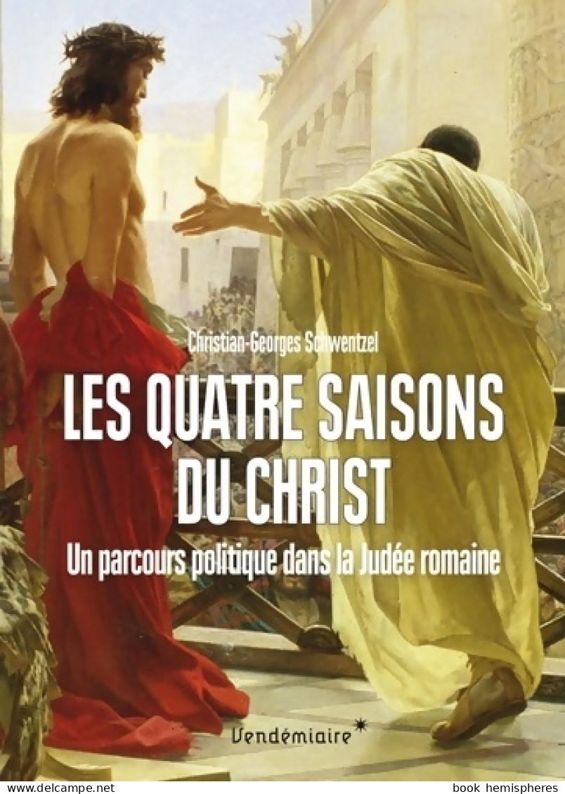 Les Quatre Saisons Du Christ (2018) De Christian-Georges Schwentzel - Religion