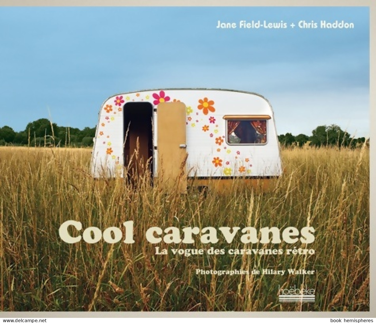 Cool Caravanes.La Vogue Des Caravanes Rétro (2010) De Jane Field-lewis - Toerisme