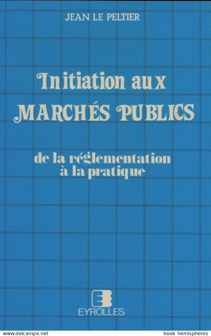 Initiation Aux Marchés Publics (1988) De Jean Le Peltier - Economia