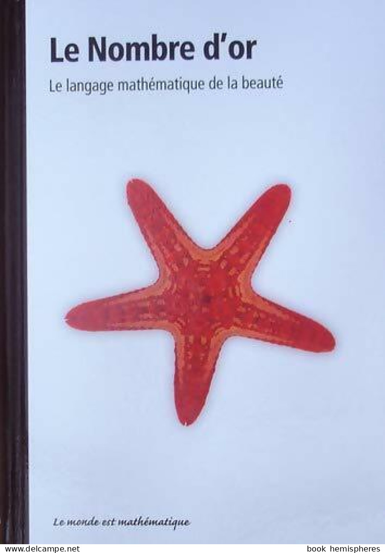 Le Nombre D'or. Le Langage Mathématique De La Beauté (2011) De Ferando Corbalan - Wissenschaft