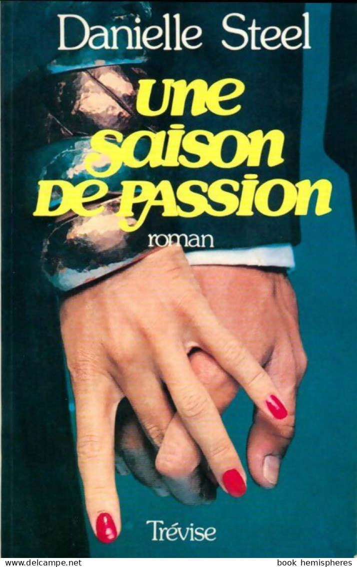 Une Saison De Passion (1981) De Danielle Steel - Romantiek