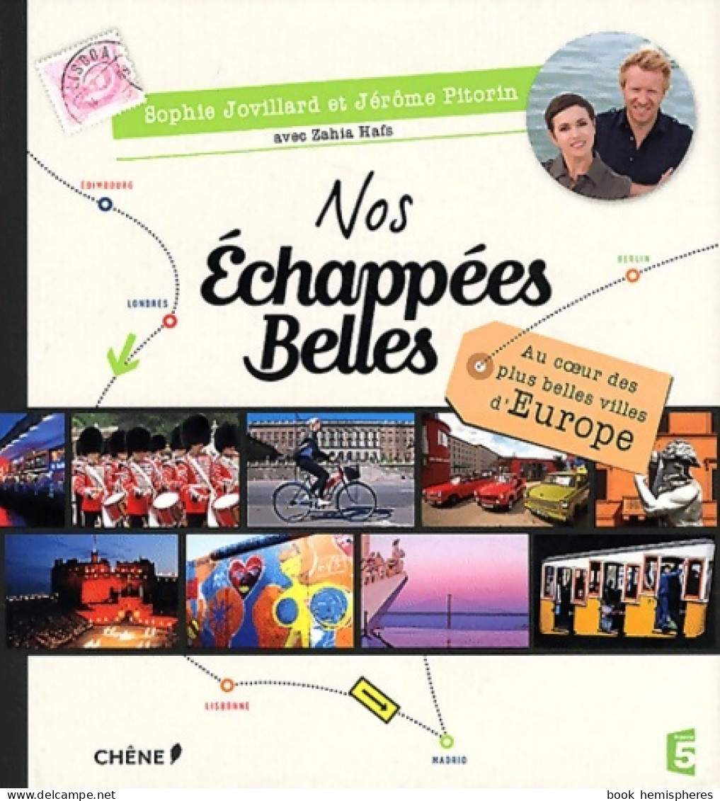 NOS ECHAPPEES BELLES Au Coeur Des Plus Belles Villes D'Europe (2012) De Zahia Hafs - Tourisme