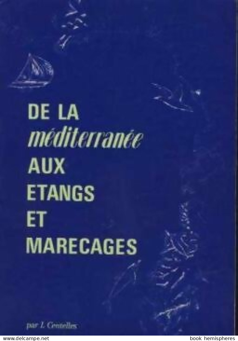 De La Méditerranée Aux étangs Et Marecages (1981) De Jacques Centelles - Nature