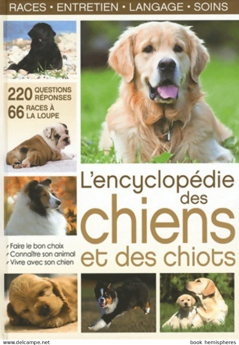 L'encyclopédie Des Chiens Et Des Chiots (2011) De Yann Belloir - Dieren