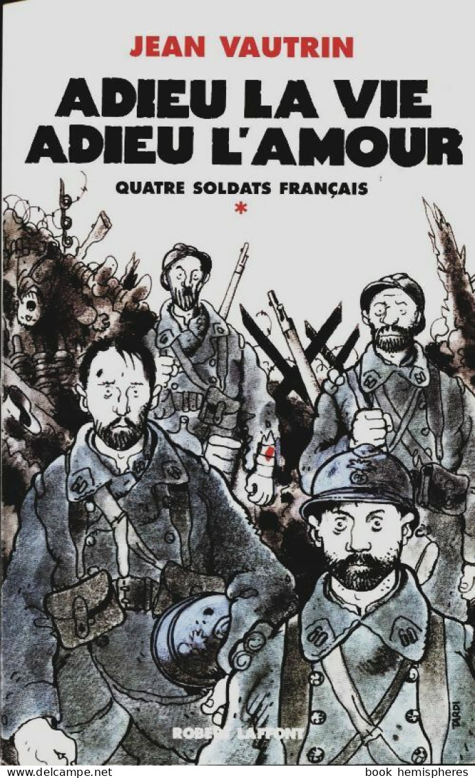 Quatre Soldats Français Tome I : Adieu La VIe, Adieu L'amour (2004) De Jean Vautrin - Storici