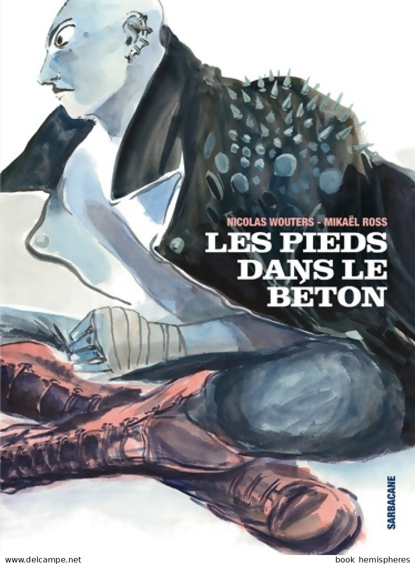 Les Pieds Dans Le Béton (2013) De Nicolas WOUTERS MIKAEL ROSS - Other & Unclassified