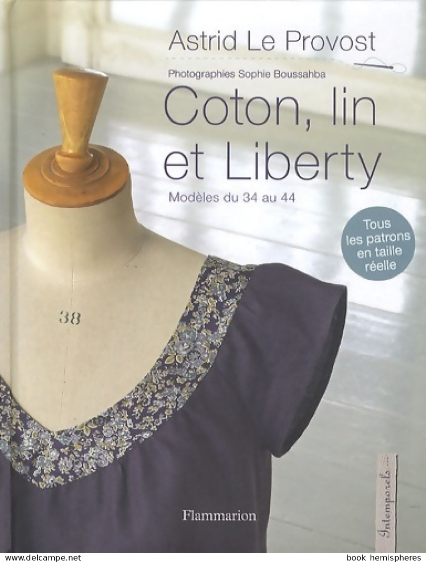 Coton Lin Et Liberty : MODÈLES DU 34 AU 44 (2011) De Astrid Le Provost - Garden