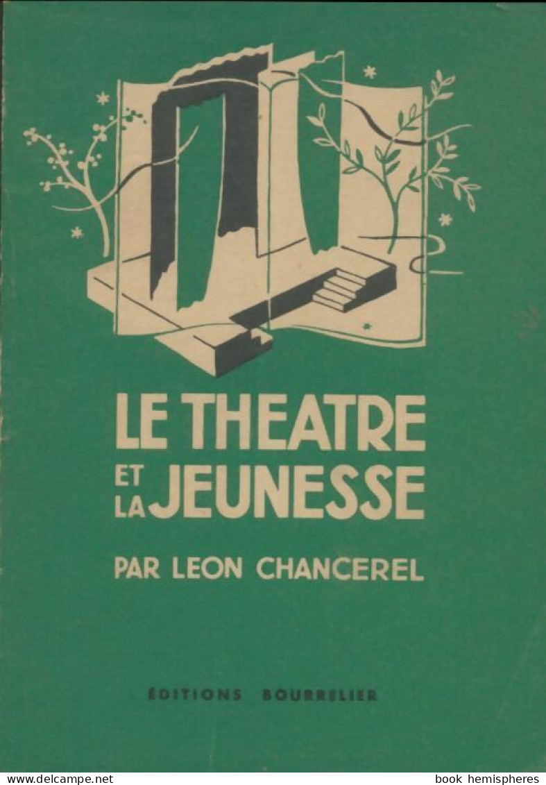 Le Théâtre Et La Jeunesse (1953) De Léon Chancerel - Otros & Sin Clasificación