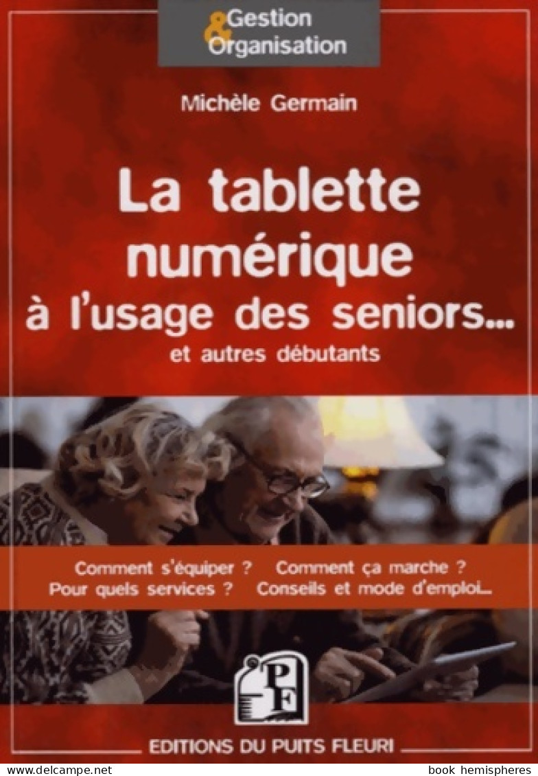 LA TABLETTE Numérique A L USAGE DES SENIORS ET AUTRES DEBUTANTS COMMENT S EQUI : COMMENT S'EQUIPER ?  - Informatica